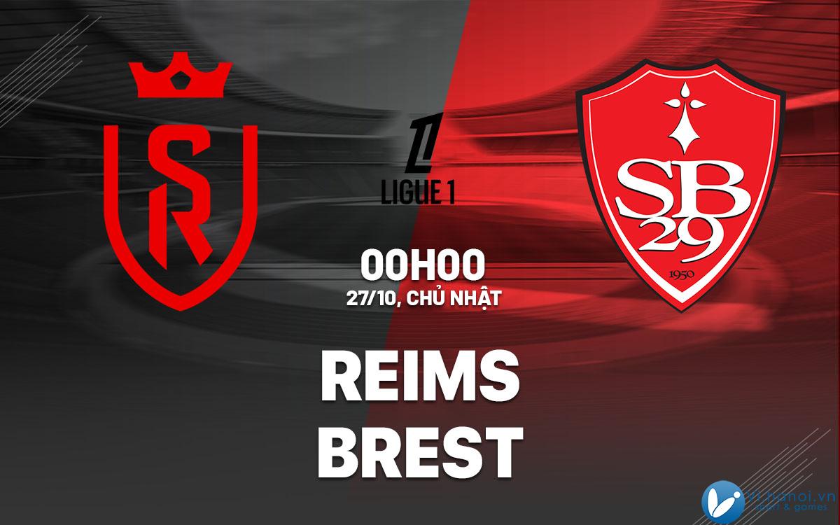 Dự đoán bóng đá Reims vs Brest VDQG Pháp Ligue 1 hôm nay