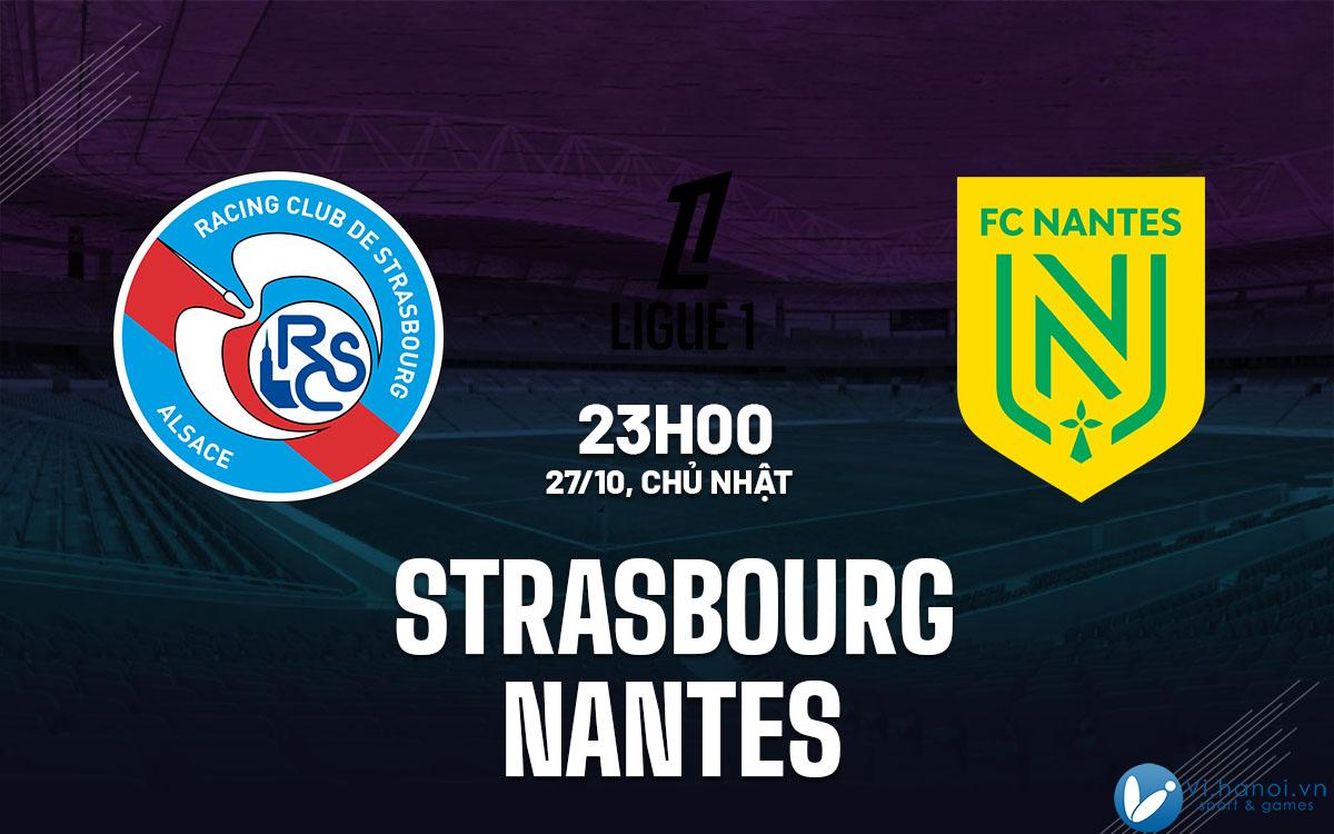 Soi kèo bóng đá Strasbourg vs Nantes VDQG Pháp Ligue 1 hôm nay