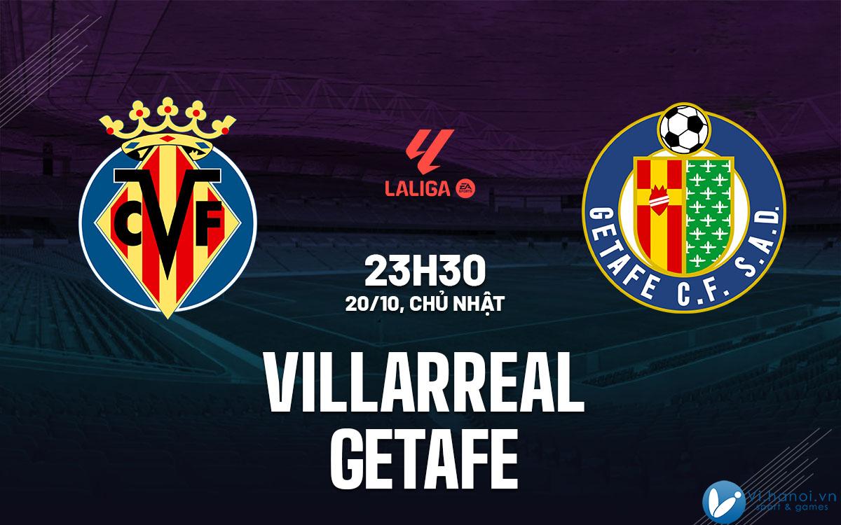 Nhận định bóng đá Villarreal vs Getafe ngày hôm nay