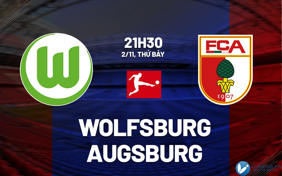 Dự đoán bóng đá Wolfsburg vs Augsburg bóng đá Đức hôm nay