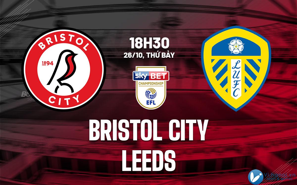 Dự đoán bóng đá Bristol City vs Leeds giải vô địch Anh hay nhất hiện nay