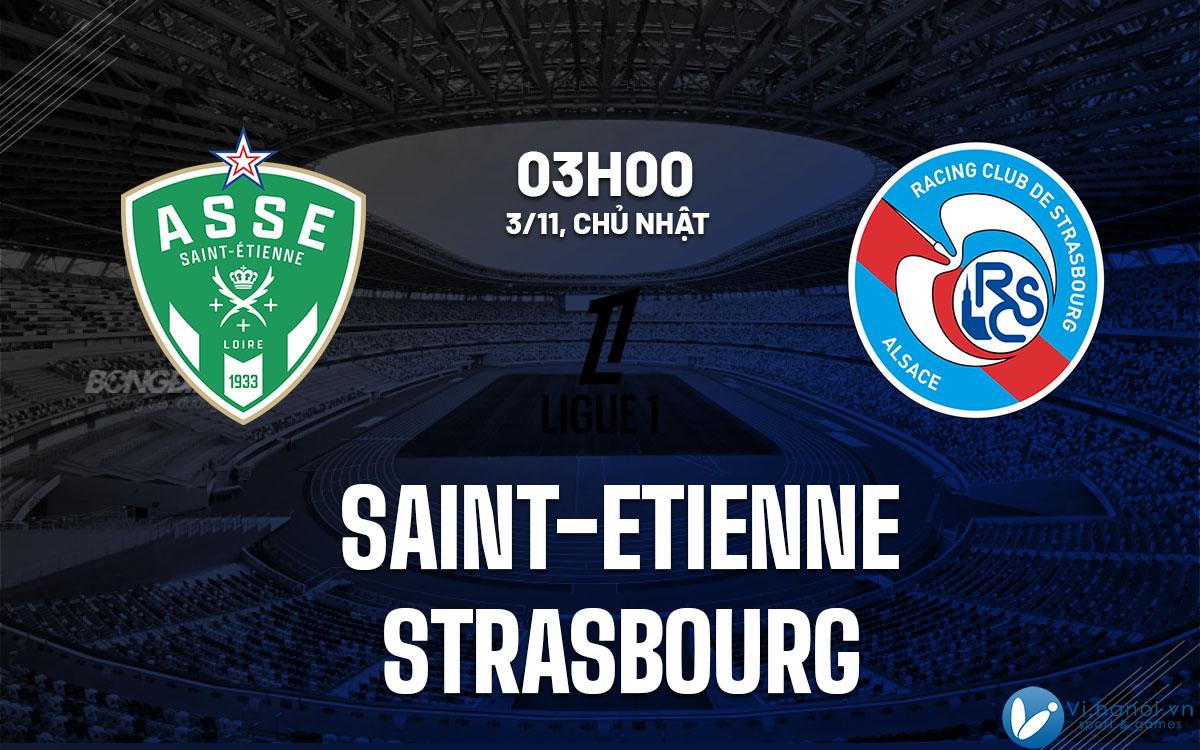 Soi kèo bóng đá Saint-Etienne vs Strasbourg VDQG Pháp Ligue 1 hôm nay