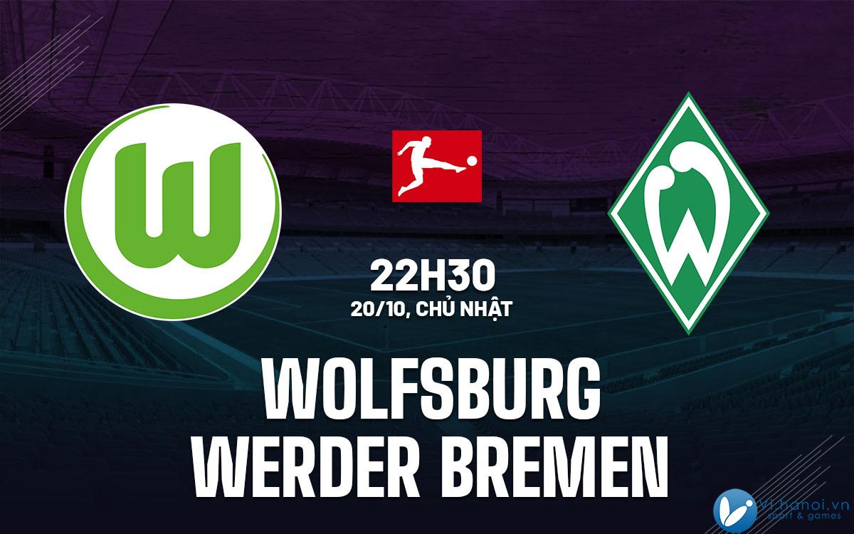 Soi kèo bóng đá Wolfsburg vs Werder Bremen vdqg duc bundesliga hôm nay