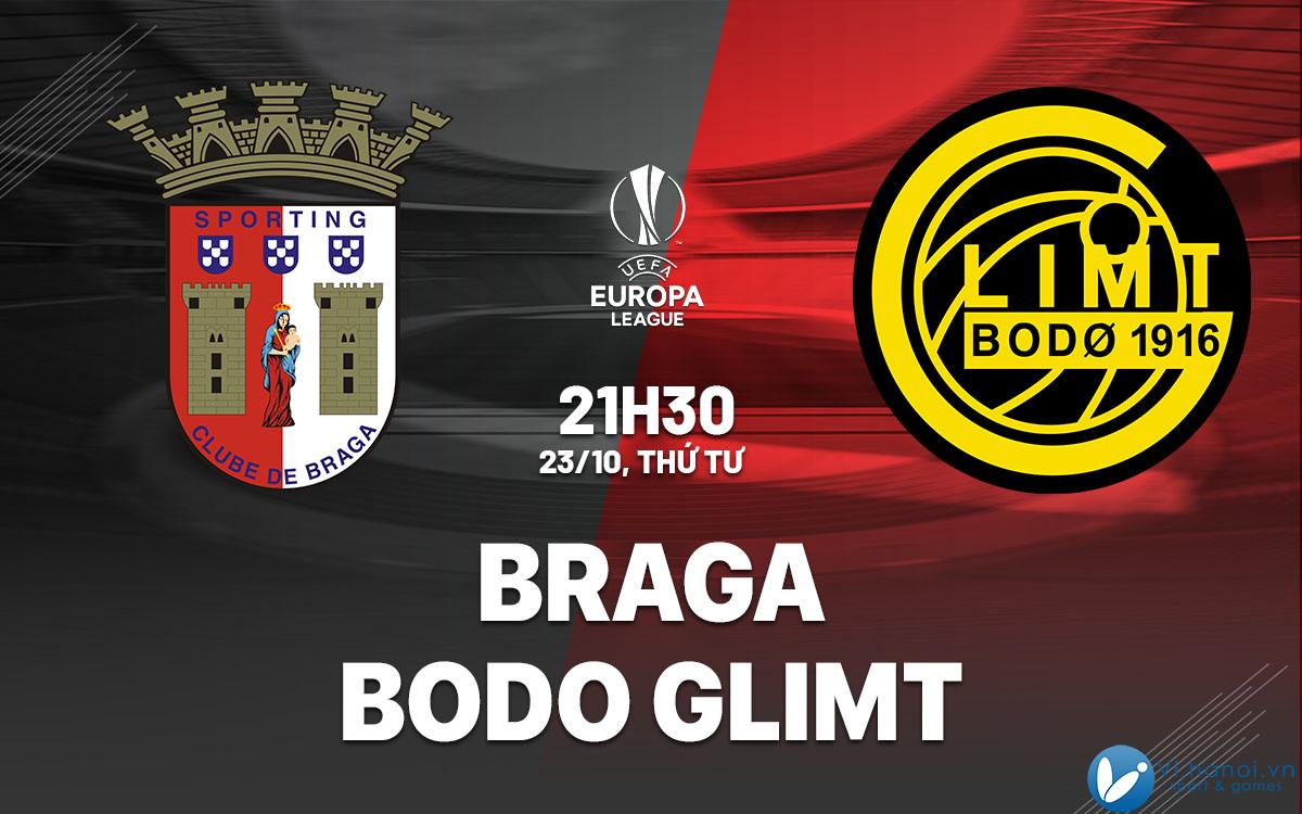 Dự đoán bóng đá Braga vs Bodo Glimt cup c2 europa league hôm nay