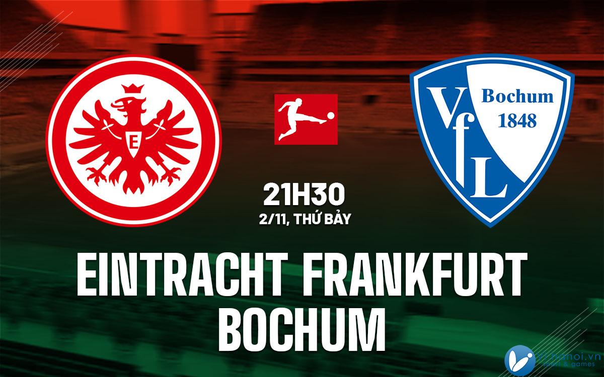 Nhận định bóng đá Eintracht Frankfurt vs Bochum vdqg duc bundesliga hôm nay