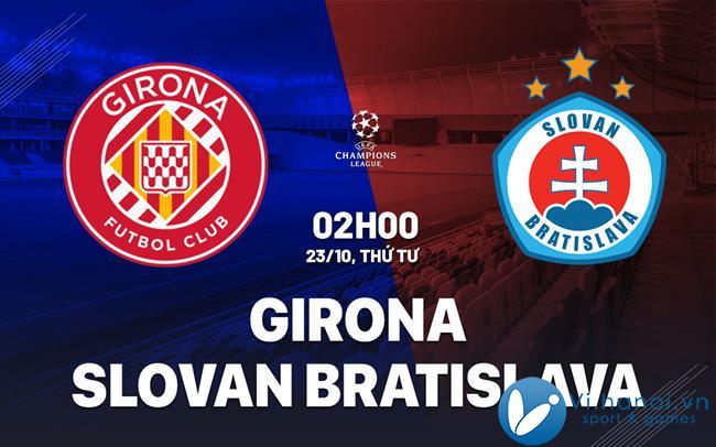 Soi kèo bóng đá Girona vs Slovan Bratislava Champions League hôm nay