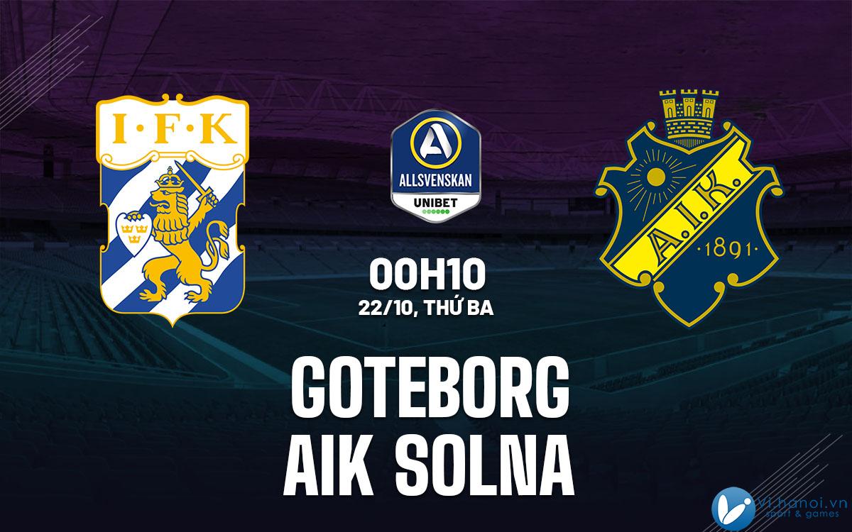 Soi kèo bóng đá Goteborg vs AIK Solna vdqg hôm nay