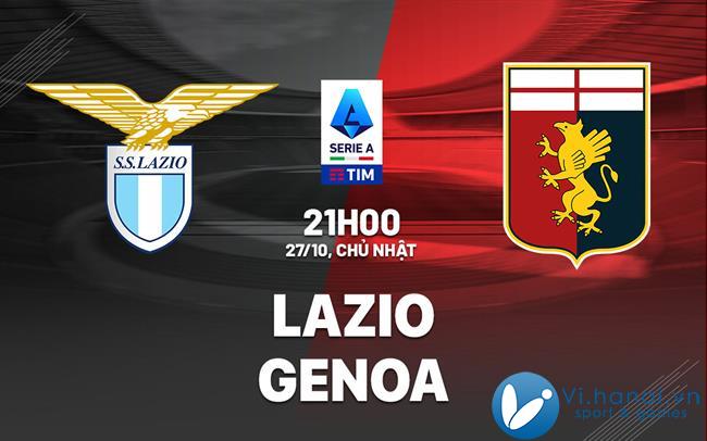 Soi kèo bóng đá hôm nay Lazio vs Genoa vdqg italia serie