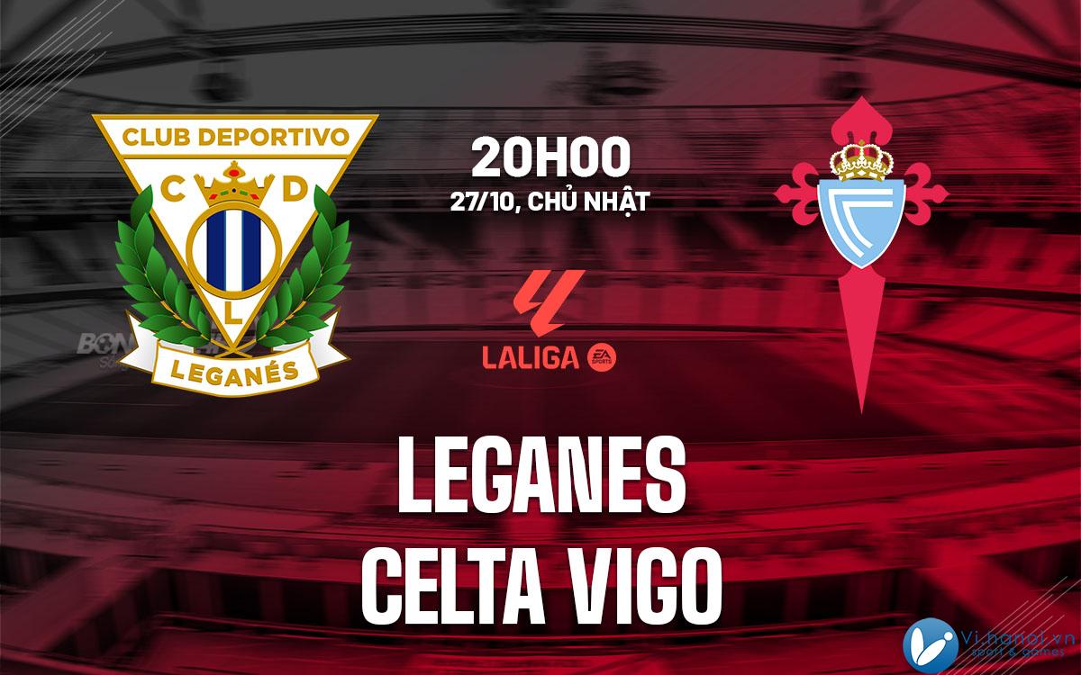 Soi kèo bóng đá Leganes vs Celta Vigo ngày hôm nay