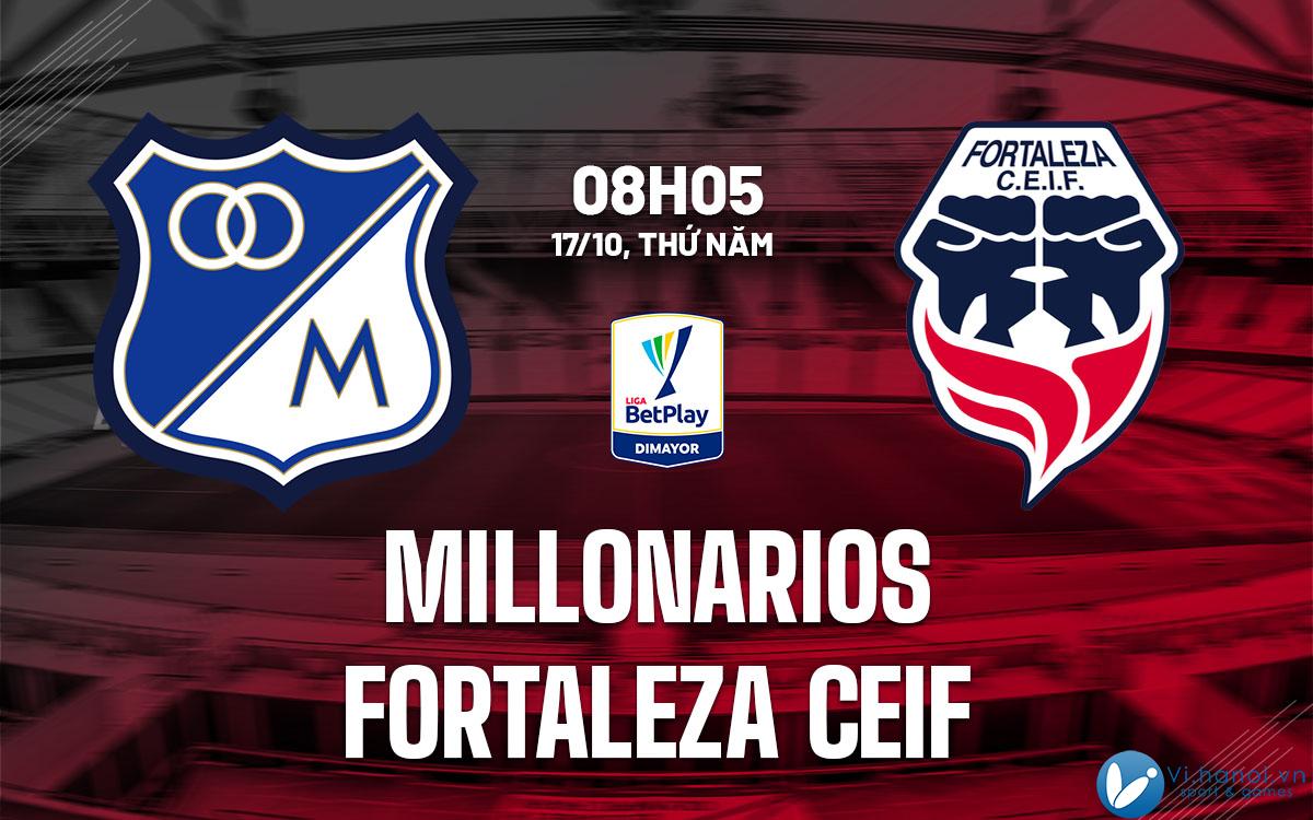 Dự đoán bóng đá Millonarios vs Fortaleza CEIF vdqg Colombia hôm nay