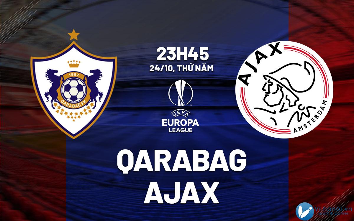 Dự đoán bóng đá Qarabag vs Ajax cúp bóng đá c2 au europa hôm nay