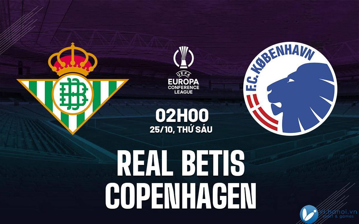 Dự đoán bóng đá Real Betis vs Copenhagen cup c3 au hội nghị giải đấu hôm nay