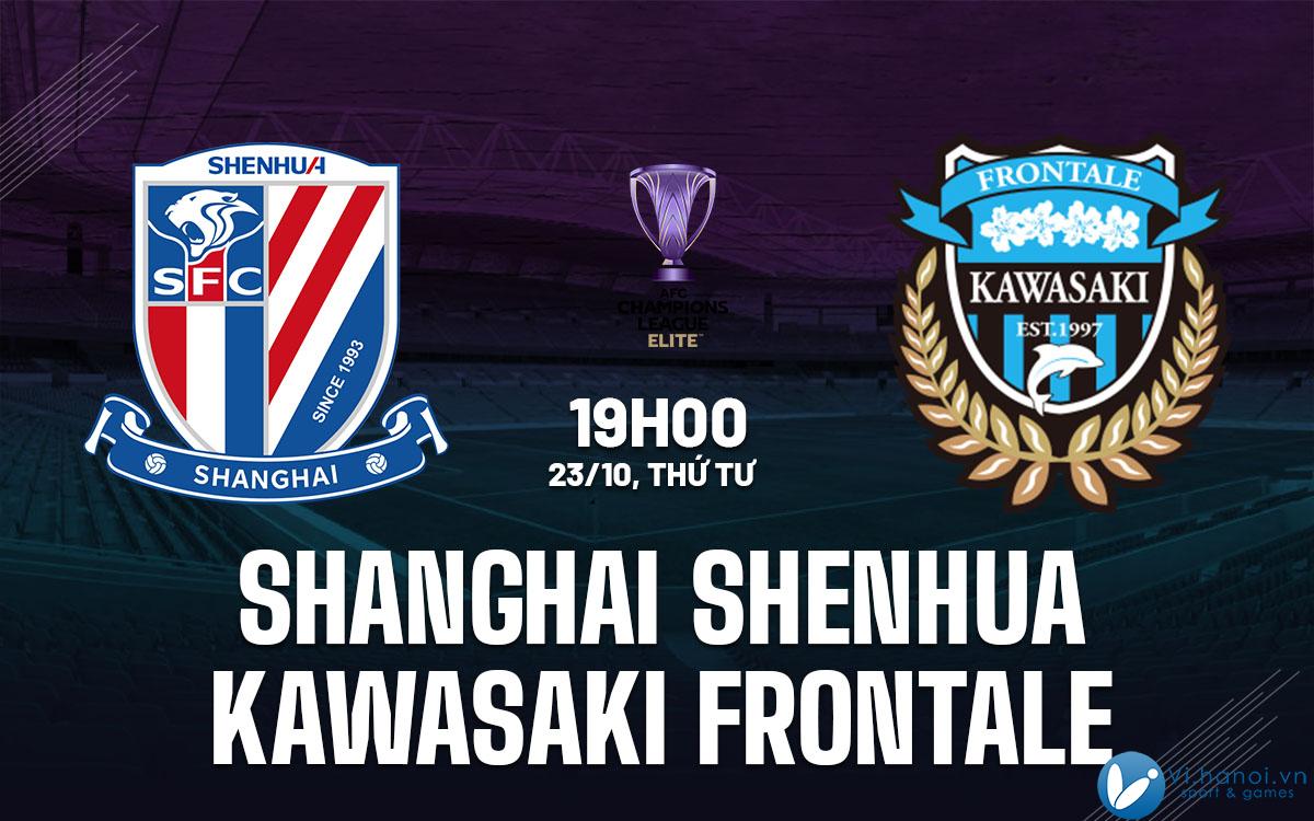 Shanghai Shenhua vs Kawasaki Frontale cup c1 AFC Champions League dự đoán bóng đá ưu tú hôm nay