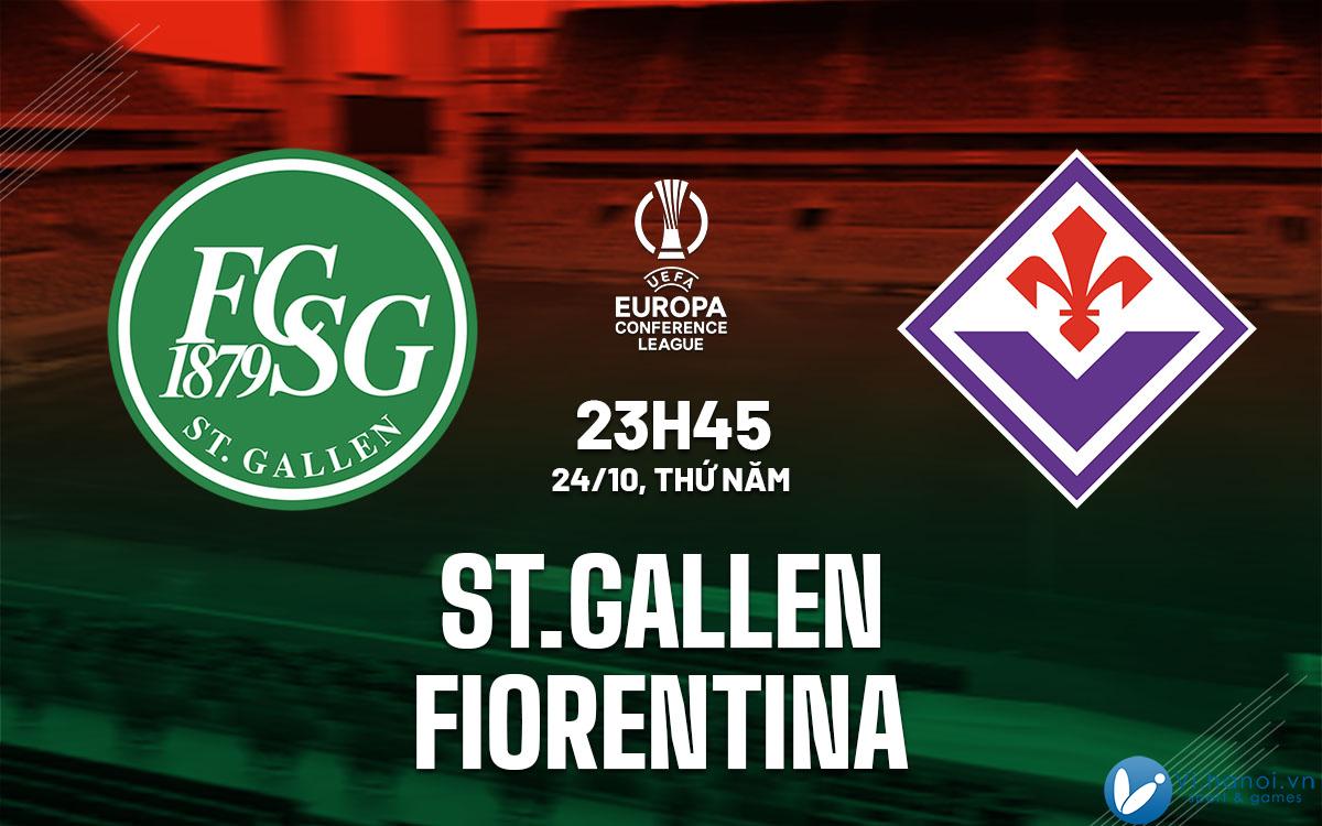 Dự đoán bóng đá StGallen vs Fiorentina cup c3 au hội nghị giải đấu hôm nay