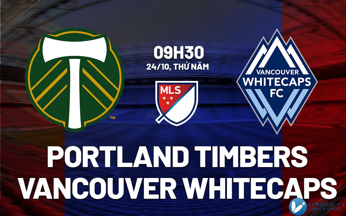 Dự đoán bóng đá Portland Timbers vs Vancouver Whitecaps, nghe mls của tôi hôm nay