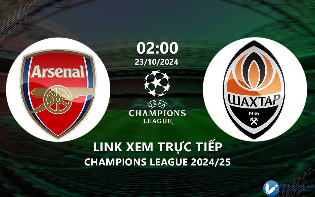 Link xem trực tiếp Arsenal vs Shakhtar Donetsk (Cup C1 2024/25)