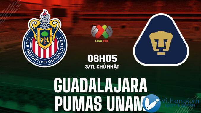 Dự đoán bóng đá Guadalajara vs Pumas UNAM vdqg mexico hôm nay