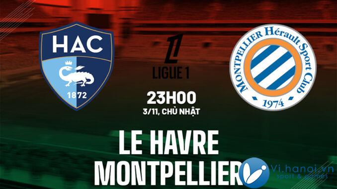 Dự đoán trận đấu Le Havre vs Montpellier vdqg phap ligue 1 hôm nay