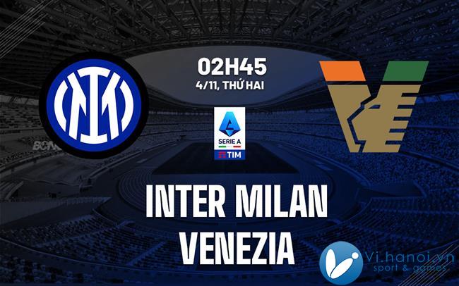 Soi kèo bóng đá Inter Milan vs Venezia vdqg italia hôm nay