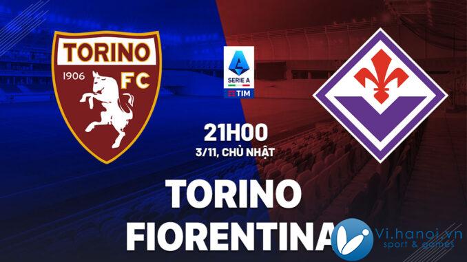 Soi kèo bóng đá Torino vs Fiorentina vdqg italia hôm nay