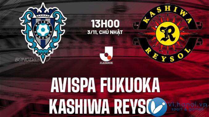 Nhận định bóng đá Avispa Fukuoka vs Kashiwa Reysol vdqg hôm nay