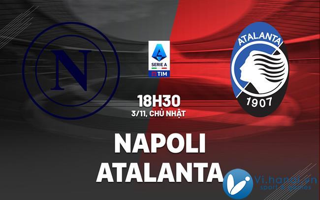 Soi kèo bóng đá Napoli vs Atalanta vdqg italia hôm nay