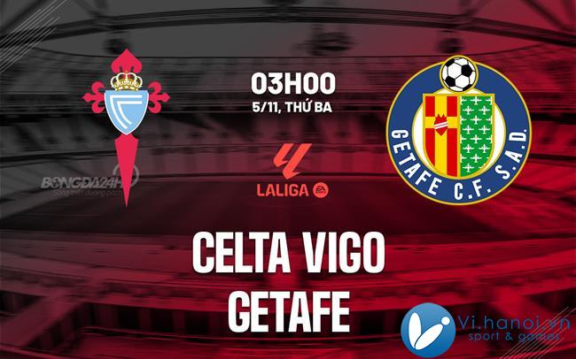 Soi kèo bóng đá Celta Vigo vs Getafe ngày hôm nay