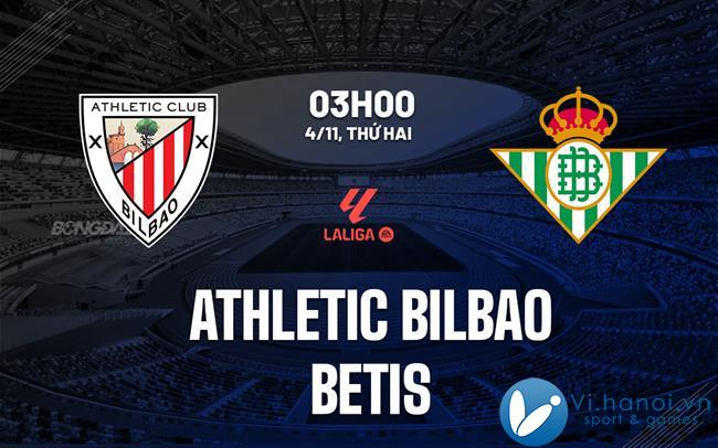 Nhận định bóng đá Athletic Bilbao vs Betis hôm nay bóng đá Liga