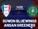 Dự đoán bóng đá Suwon Bluewings vs Ansan Greeners hôm nay Hàn Quốc