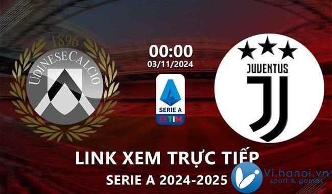 Link xem trực tiếp Udinese vs Juventus (Serie A 2024/25)