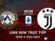 Link xem trực tiếp Udinese vs Juventus (Serie A 2024/25)