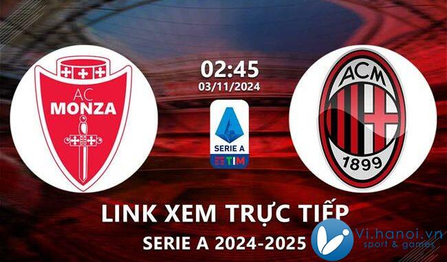 Link xem trực tiếp Monza vs AC Milan (Serie A 2024/25)