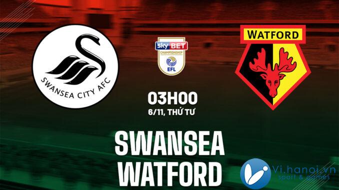 Dự đoán bóng đá Swansea vs Watford, giải vô địch Anh hàng đầu hiện nay