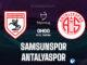 Samsunspor vs Antalyaspor