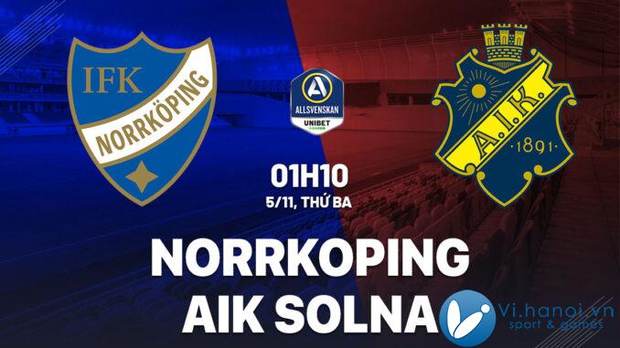 Nhận định bóng đá Norrkoping vs AIK Solna hôm nay