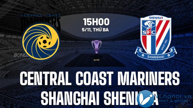 Dự đoán bóng đá Central Coast Mariners vs Shanghai Shenhua cup c1 AFC Champions League ưu tú hôm nay