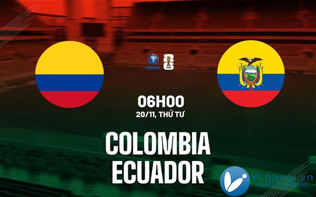 Soi kèo bóng đá Colombia vs Ecuador hôm nay World Cup 2026