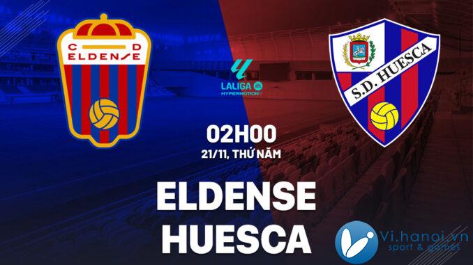 Dự đoán bóng đá Eldense vs Huesca hai tay hôm nay