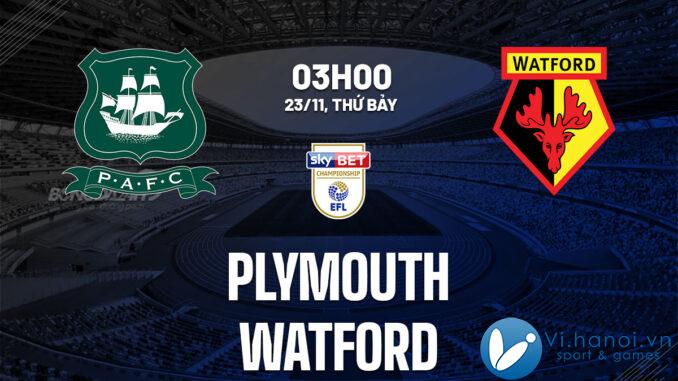 Kết quả bóng đá tốt nhất trận Plymouth vs Watford giải vô địch Anh hôm nay