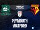 Kết quả bóng đá tốt nhất trận Plymouth vs Watford giải vô địch Anh hôm nay