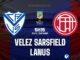 Velez Sarsfield vs Lanus