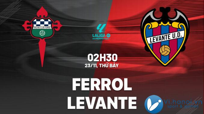 Soi kèo bóng đá Ferrol vs Levante hôm nay 2 tay