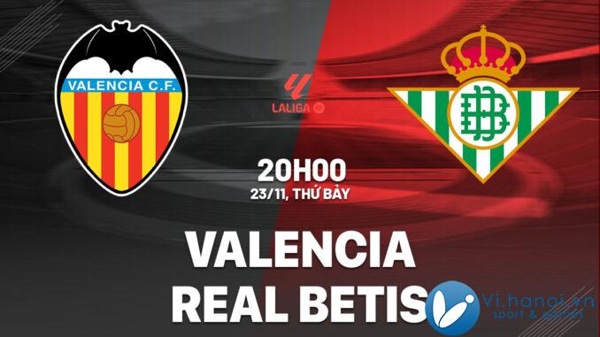 Soi kèo bóng đá Valencia vs Real Betis ngày hôm nay