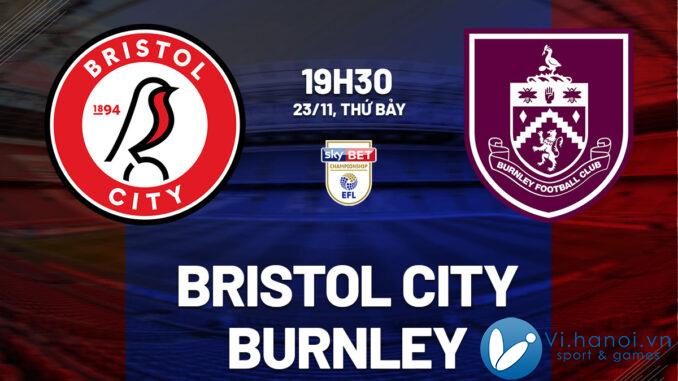 Kết quả bóng đá Bristol City vs Burnley, giải vô địch Anh hay nhất hiện nay