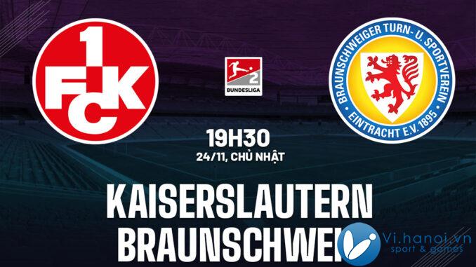 Soi kèo bóng đá Kaiserslautern vs Braunschweig hôm nay 2