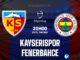 Kayserispor vs Fenerbahce