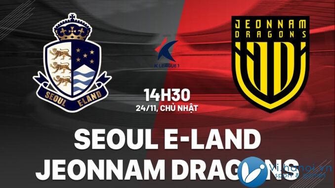 Dự đoán bóng đá trận play-off Seoul E-Land vs Jeonnam Dragons Hàn Quốc vdqg hôm nay