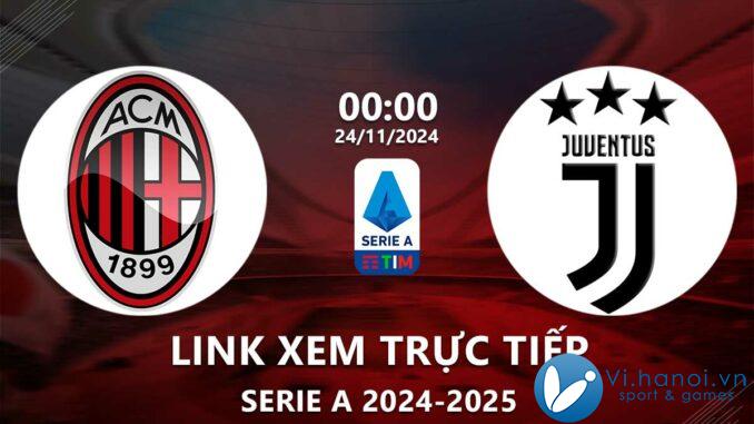 Link xem trực tiếp AC Milan vs Juventus (Serie A 2024/25)