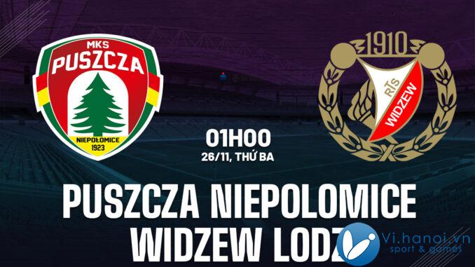 Dự đoán bóng đá Puszcza Niepolomice vs Widzew Lodz VDQG Ba Lan hôm nay