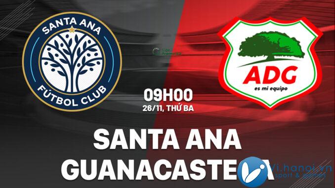 Dự đoán bóng đá Santa Ana vs Guanacasteca vdqg costa rica